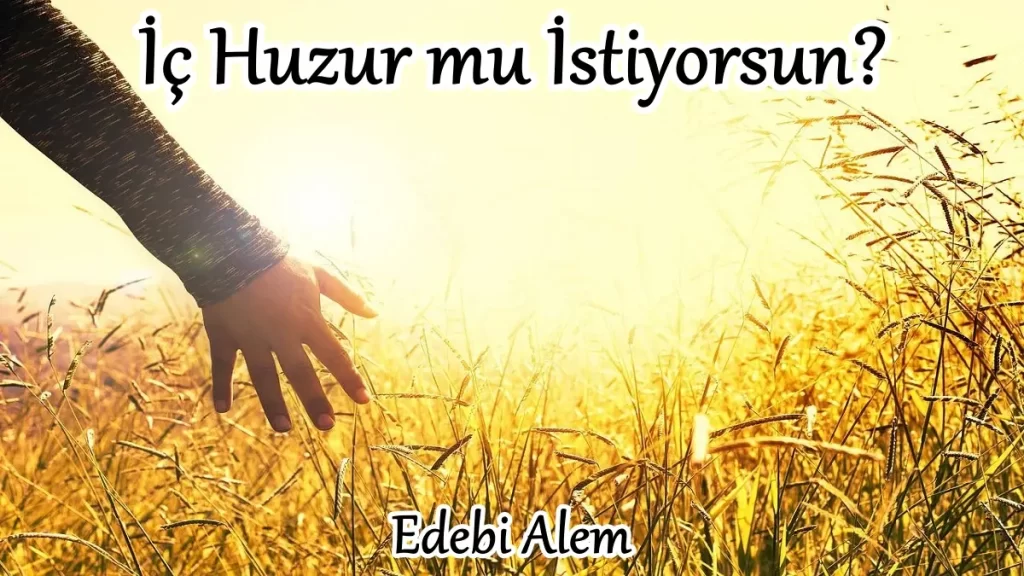 İç Huzur mu İstiyorsun? 