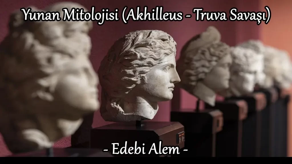Yunan Mitolojisi (Akhilleus - Truva Savaşı)