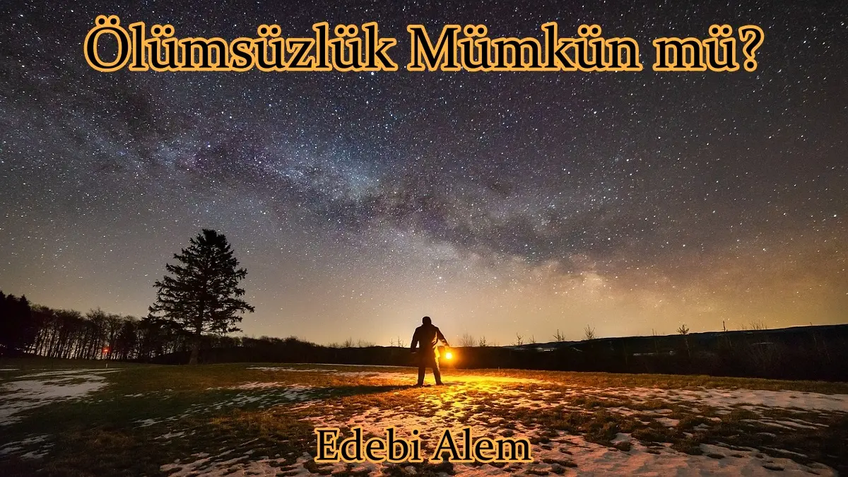 Ölümsüzlük Mümkün mü?
