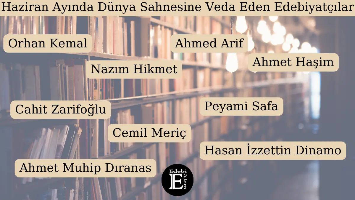 Haziran Ayında Dünya Sahnesine Veda Eden Edebiyatçılar